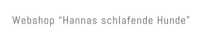 Webshop Hannas schlafende Hunde