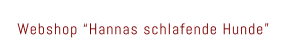 Webshop Hannas schlafende Hunde