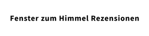 Fenster zum Himmel Rezensionen